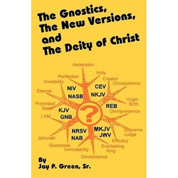 The Gnostics, the New Version, and the Deity of Christ -- Jay Patrick Sr. Green - Picture 1 of 1